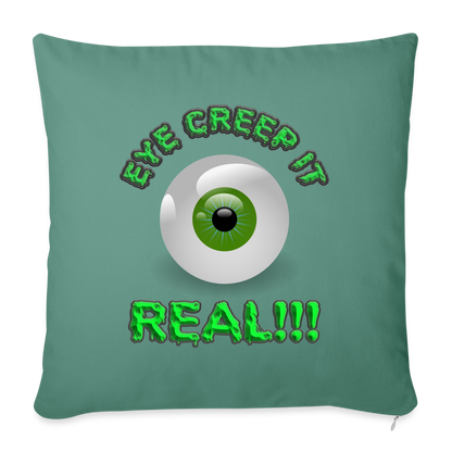 Creep It Real, Eye Creep It Real, Halloween, Scary, skull, haunted, horror, spook, howl, scream, party, October, dead, coffin, creepy, Throw Pillow Cover 18” x 18” - cypress green