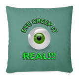 Creep It Real, Eye Creep It Real, Halloween, Scary, skull, haunted, horror, spook, howl, scream, party, October, dead, coffin, creepy, Throw Pillow Cover 18” x 18” - cypress green