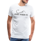 Funny Fishing Shirt, Just Fish It Shirt, Gift For Fisherman, Fishing Shirt, Fishing Gifts, Gift For Dad, Fisherman T shirt - white