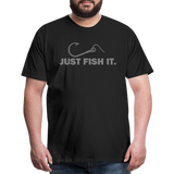 Funny Fishing Shirt, Just Fish It Shirt, Gift For Fisherman, Fishing Shirt, Fishing Gifts, Gift For Dad, Fisherman T shirt - black