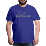 Funny Fishing Shirt, Just Fish It Shirt, Gift For Fisherman, Fishing Shirt, Fishing Gifts, Gift For Dad, Fisherman T shirt - royal blue