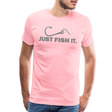 Funny Fishing Shirt, Just Fish It Shirt, Gift For Fisherman, Fishing Shirt, Fishing Gifts, Gift For Dad, Fisherman T shirt - pink