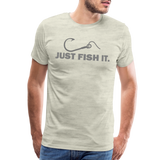 Funny Fishing Shirt, Just Fish It Shirt, Gift For Fisherman, Fishing Shirt, Fishing Gifts, Gift For Dad, Fisherman T shirt - heather oatmeal