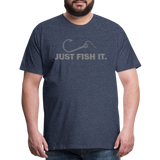 Funny Fishing Shirt, Just Fish It Shirt, Gift For Fisherman, Fishing Shirt, Fishing Gifts, Gift For Dad, Fisherman T shirt - heather blue