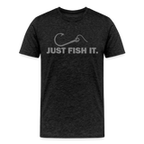 Funny Fishing Shirt, Just Fish It Shirt, Gift For Fisherman, Fishing Shirt, Fishing Gifts, Gift For Dad, Fisherman T shirt - charcoal grey