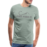 Funny Fishing Shirt, Just Fish It Shirt, Gift For Fisherman, Fishing Shirt, Fishing Gifts, Gift For Dad, Fisherman T shirt - steel green