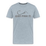 Funny Fishing Shirt, Just Fish It Shirt, Gift For Fisherman, Fishing Shirt, Fishing Gifts, Gift For Dad, Fisherman T shirt - heather ice blue