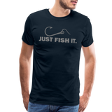 Funny Fishing Shirt, Just Fish It Shirt, Gift For Fisherman, Fishing Shirt, Fishing Gifts, Gift For Dad, Fisherman T shirt - deep navy