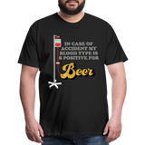 Beer Shirt, Drinking Shirt, Brewing Beer Shirt, Beer Geek, Craft Beer, In Case Of Accident My Blood Type Is B Positive For Beer Shirt, - black