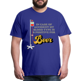 Beer Shirt, Drinking Shirt, Brewing Beer Shirt, Beer Geek, Craft Beer, In Case Of Accident My Blood Type Is B Positive For Beer Shirt, - royal blue