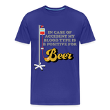 Beer Shirt, Drinking Shirt, Brewing Beer Shirt, Beer Geek, Craft Beer, In Case Of Accident My Blood Type Is B Positive For Beer Shirt, - royal blue