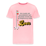 Beer Shirt, Drinking Shirt, Brewing Beer Shirt, Beer Geek, Craft Beer, In Case Of Accident My Blood Type Is B Positive For Beer Shirt, - pink