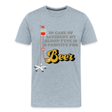 Beer Shirt, Drinking Shirt, Brewing Beer Shirt, Beer Geek, Craft Beer, In Case Of Accident My Blood Type Is B Positive For Beer Shirt, - heather ice blue