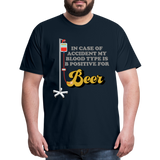 Beer Shirt, Drinking Shirt, Brewing Beer Shirt, Beer Geek, Craft Beer, In Case Of Accident My Blood Type Is B Positive For Beer Shirt, - deep navy