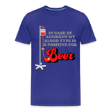 Brewing Beer Shirt, Beer Shirt, Drinking Shirt, Beer Geek, Craft Beer, In Case Of Accident My Blood Type Is B Positive For Beer Shirt, - royal blue