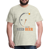 I Need Beer Shirt, Fuel Gauge Shirt, Beer Froth, Funny Beer Lovers, Beer Lovers Shirt, I Need Beer, Funny Drinking Shirt, Beer Humor Shirt - heather oatmeal