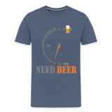 I Need Beer Shirt, Fuel Gauge Shirt, Beer Froth, Funny Beer Lovers, Beer Lovers Shirt, I Need Beer, Funny Drinking Shirt, Beer Humor Shirt - heather blue