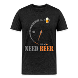 I Need Beer Shirt, Fuel Gauge Shirt, Beer Froth, Funny Beer Lovers, Beer Lovers Shirt, I Need Beer, Funny Drinking Shirt, Beer Humor Shirt - charcoal grey