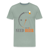 I Need Beer Shirt, Fuel Gauge Shirt, Beer Froth, Funny Beer Lovers, Beer Lovers Shirt, I Need Beer, Funny Drinking Shirt, Beer Humor Shirt - steel green