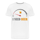 Beer Lovers Shirt, I Need Beer Shirt, Fuel Gauge Shirt, Beer Froth, Funny Beer Lovers, I Need Beer, Funny Drinking Shirt, Beer Humor Shirt - white