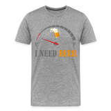 Beer Lovers Shirt, I Need Beer Shirt, Fuel Gauge Shirt, Beer Froth, Funny Beer Lovers, I Need Beer, Funny Drinking Shirt, Beer Humor Shirt - heather gray