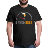 Beer Lovers Shirt, I Need Beer Shirt, Fuel Gauge Shirt, Beer Froth, Funny Beer Lovers, I Need Beer, Funny Drinking Shirt, Beer Humor Shirt - charcoal grey