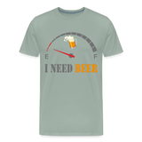 Beer Lovers Shirt, I Need Beer Shirt, Fuel Gauge Shirt, Beer Froth, Funny Beer Lovers, I Need Beer, Funny Drinking Shirt, Beer Humor Shirt - steel green