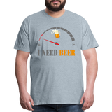 Beer Lovers Shirt, I Need Beer Shirt, Fuel Gauge Shirt, Beer Froth, Funny Beer Lovers, I Need Beer, Funny Drinking Shirt, Beer Humor Shirt - heather ice blue