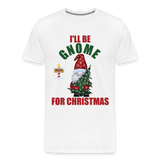 I'll Be Gnome For Christmas, Funny Christmas Gnome, Gnomes Christmas, Gnomes Christmas shirt, Men Christmas Shirt, Men Christmas shirt, Christmas Gift For Him, Christmas Pajamas - white