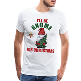 I'll Be Gnome For Christmas, Funny Christmas Gnome, Gnomes Christmas, Gnomes Christmas shirt, Men Christmas Shirt, Men Christmas shirt, Christmas Gift For Him, Christmas Pajamas - white