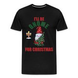 I'll Be Gnome For Christmas, Funny Christmas Gnome, Gnomes Christmas, Gnomes Christmas shirt, Men Christmas Shirt, Men Christmas shirt, Christmas Gift For Him, Christmas Pajamas - black