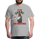 I'll Be Gnome For Christmas, Funny Christmas Gnome, Gnomes Christmas, Gnomes Christmas shirt, Men Christmas Shirt, Men Christmas shirt, Christmas Gift For Him, Christmas Pajamas - heather gray