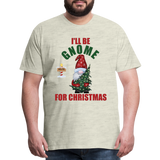 I'll Be Gnome For Christmas, Funny Christmas Gnome, Gnomes Christmas, Gnomes Christmas shirt, Men Christmas Shirt, Men Christmas shirt, Christmas Gift For Him, Christmas Pajamas - heather oatmeal