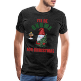 I'll Be Gnome For Christmas, Funny Christmas Gnome, Gnomes Christmas, Gnomes Christmas shirt, Men Christmas Shirt, Men Christmas shirt, Christmas Gift For Him, Christmas Pajamas - charcoal grey