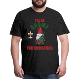 I'll Be Gnome For Christmas, Funny Christmas Gnome, Gnomes Christmas, Gnomes Christmas shirt, Men Christmas Shirt, Men Christmas shirt, Christmas Gift For Him, Christmas Pajamas - charcoal grey