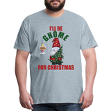 I'll Be Gnome For Christmas, Funny Christmas Gnome, Gnomes Christmas, Gnomes Christmas shirt, Men Christmas Shirt, Men Christmas shirt, Christmas Gift For Him, Christmas Pajamas - heather ice blue