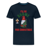 I'll Be Gnome For Christmas, Funny Christmas Gnome, Gnomes Christmas, Gnomes Christmas shirt, Men Christmas Shirt, Men Christmas shirt, Christmas Gift For Him, Christmas Pajamas - deep navy