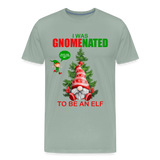 I Was Gnomenated To Be An Elf, Funny Christmas Gnome, Gnomes Christmas, Gnomes Christmas shirt, Men Christmas Shirt, Men Christmas shirt, Christmas Gift For Him, Christmas Pajamas - steel green