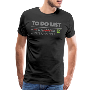 To Do List Shirt, Your Mom Shirt, Funny Your Mom Shirt, Sarcastic Shirt, Inappropriate Shirt, funny shirt, Adult Humor, - black