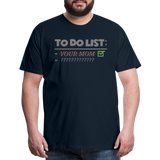 To Do List Shirt, Your Mom Shirt, Funny Your Mom Shirt, Sarcastic Shirt, Inappropriate Shirt, funny shirt, Adult Humor, - deep navy