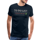 To Do List Shirt, Your Mom Shirt, Funny Your Mom Shirt, Sarcastic Shirt, Inappropriate Shirt, funny shirt, Adult Humor, - deep navy