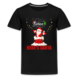 Believe Shirt, Here's Santa Shirt, Christmas Shirt, Holiday Shirt, Merry Christmas, Santa Shirt, Gift For Kids, Gift For Children - black