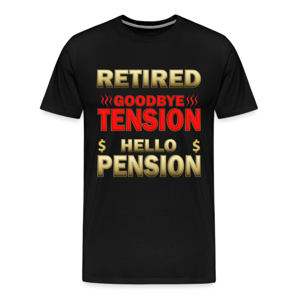 Retired Goodbye Tension Hello Pension Retirement Gift Funny Men's T Shirt Women Tee Gift For Him Her Money Shirt - black