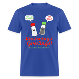 Holiday Shirt, Seasonings Greetings Shirt, Salt Pepper Shaker Shirt, Happy New Year Christmas Holiday Shirt, Foodie Gift Idea, Unisex Classic T-Shirt - royal blue