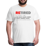 Retired I Do What I Want Not My Problem Anymore Retirement Gift Funny Men's T Shirt Women Tee Gift For Him Her - white