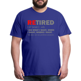 Retired I Do What I Want Not My Problem Anymore Retirement Gift Funny Men's T Shirt Women Tee Gift For Him Her - royal blue