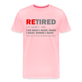 Retired I Do What I Want Not My Problem Anymore Retirement Gift Funny Men's T Shirt Women Tee Gift For Him Her - pink