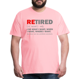 Retired I Do What I Want Not My Problem Anymore Retirement Gift Funny Men's T Shirt Women Tee Gift For Him Her - pink