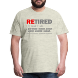 Retired I Do What I Want Not My Problem Anymore Retirement Gift Funny Men's T Shirt Women Tee Gift For Him Her - heather oatmeal