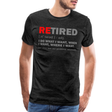 Retired I Do What I Want Not My Problem Anymore Retirement Gift Funny Men's T Shirt Women Tee Gift For Him Her - charcoal grey